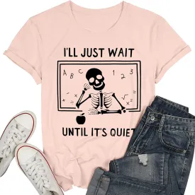 Teacher T-Shirt for Women I'll Just Wait Until It's Quiet Shirt Funny Teacher Graphic Tee Tops