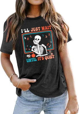 Teacher T-Shirt for Women I'll Just Wait Until It's Quiet Shirt Funny Teacher Graphic Tee Tops
