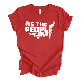 We The People Like to Party Shirt